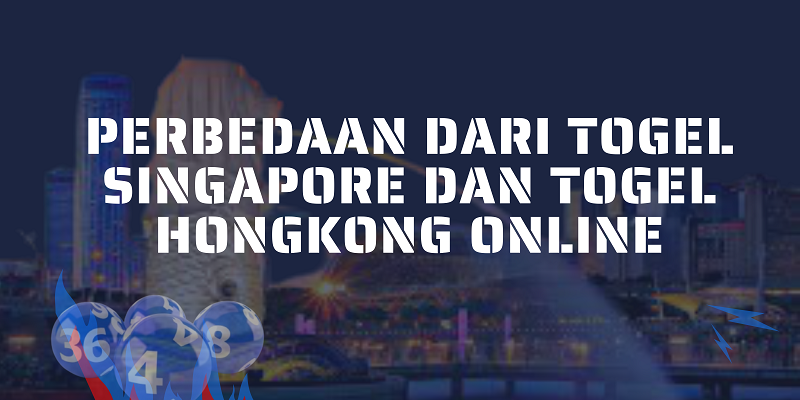 Banner Perbedaan Dari Togel Singapore dan Togel Hongkong Online